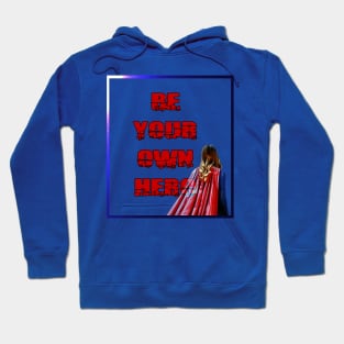 Be your own hero - v2 Hoodie